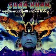 Shaa Khan, 'The World Will End on Friday'