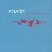 Shalini, 'We Want Jelly Donuts'