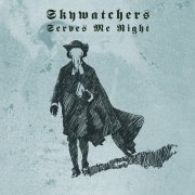 Skywatchers, 'Serves Me Right'