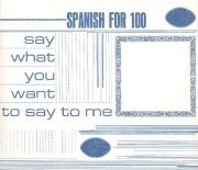 Spanish for 100, 'Say What You Want to Say to Me'