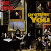 Brian Stevens, 'Prettier Than You'