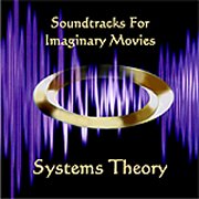 Systems Theory, 'Soundtracks for Imaginary Movies'