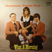 Sherman Tomes Trio, 'What a Morning'