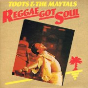 Toots & the Maytals, 'Reggae Got Soul'