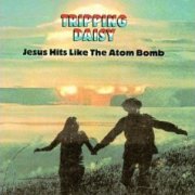 Tripping Daisy, 'Jesus Hits Like the Atom Bomb'