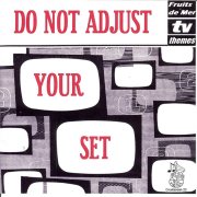 'Do Not Adjust Your Set'
