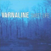 Varnaline, 'Sweet Life'