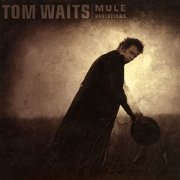 Tom Waits, 'Mule Variations'