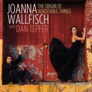 Joanna Wallfisch with Dan Tepfer, 'The Origin of Adjustable Things'