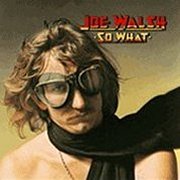 Joe Walsh, 'So What'
