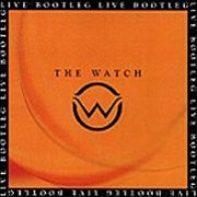 The Watch, 'Live Bootleg'