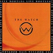 The Watch, 'Live Bootleg'