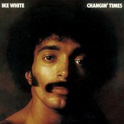 Ike White, 'Changin' Times'
