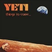 Yeti, 'Things to Come...'